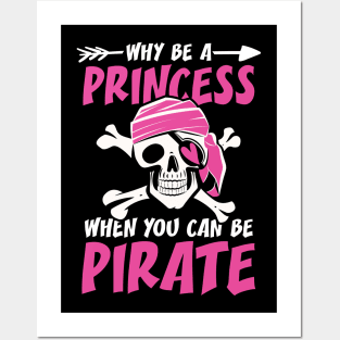 Why Be a Princess When You Can Be a Pirate Posters and Art